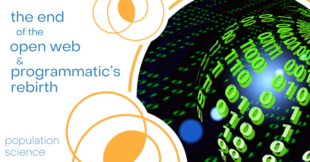 The End of the Open Web & Programmatic’s Rebirth