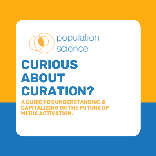 Curious about curation? A Guide For Understanding & Capitalizing On The Future Of Media Activation